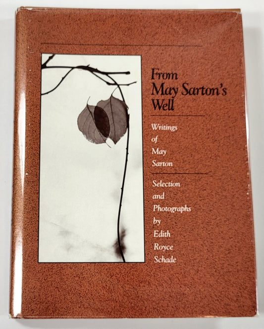 From May Sarton's Well: Writings of May Sarton
