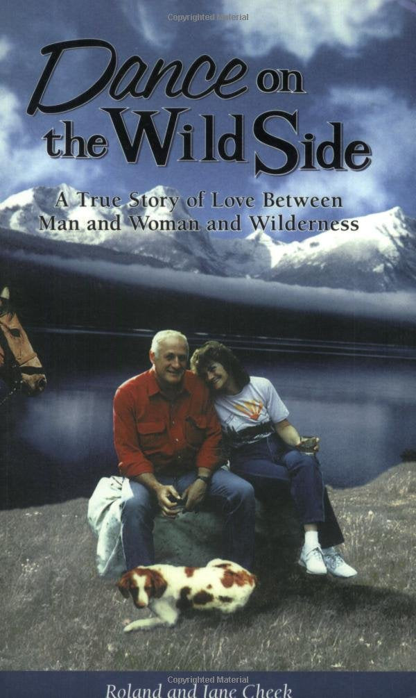 Dance on the Wild Side: A True Story of Love Between Man and Woman and Wilderness