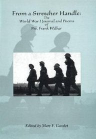 From a Stretcher Handle: The World War One Journal and Poems of Private Frank Walker