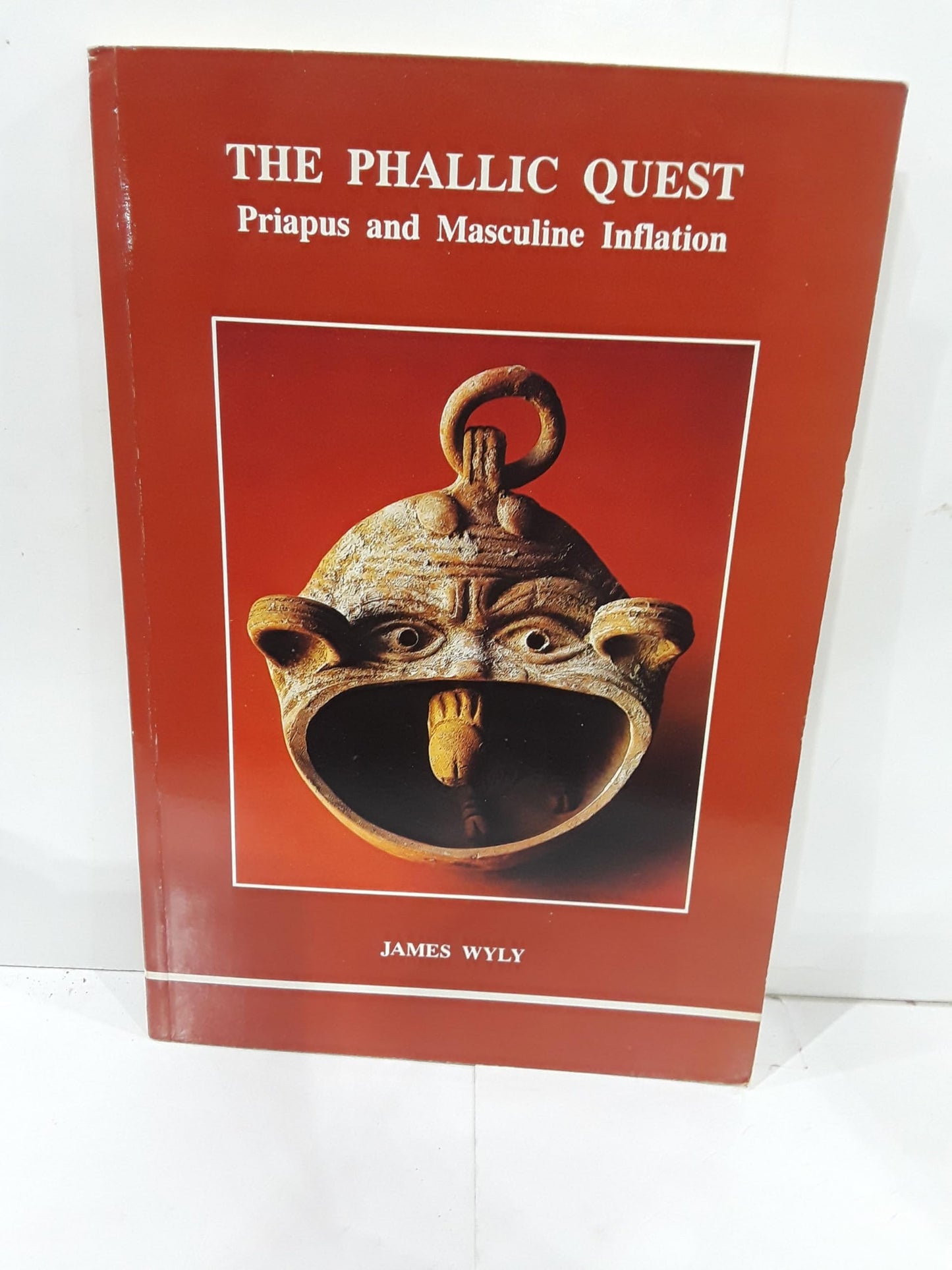 The Phallic Quest: Priapus and Masculine Inflation (Studies in Jungian Psychology)