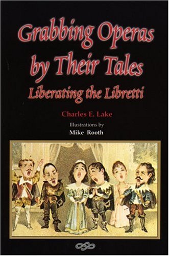 Grabbing Operas by Their Tales: Liberating the Libretti