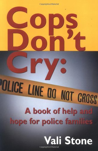 Cops Don't Cry: A Book of Help and Hope for Police Families