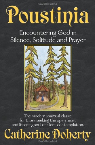Poustinia: Encountering God in Silence, Solitude and Prayer (Madonna House Classics) - 6177