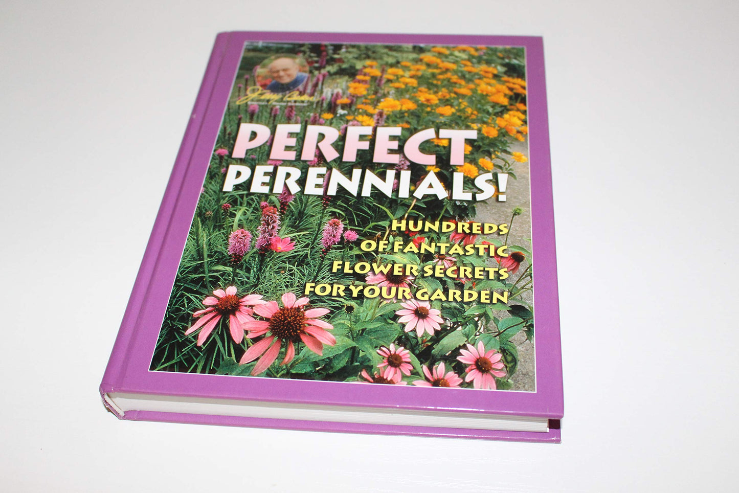 Jerry Baker's Perfect Perennials!: Hundreds of Fantastic Flower Secrets for Your Garden (Jerry Baker's Home, Health, and Garden S)