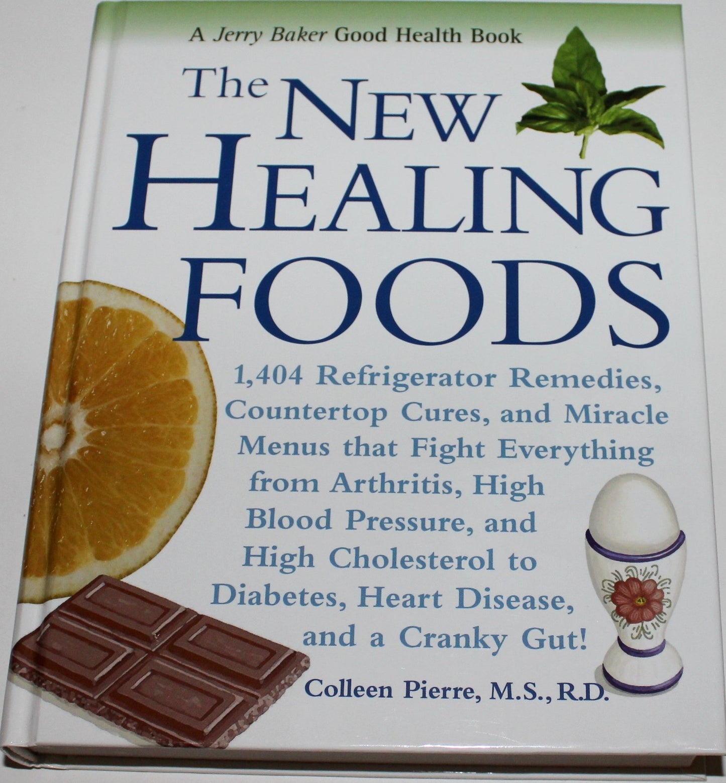 The New Healing Foods: 1,404 Refrigerator Remedies, Countertop Cures, and Miracle Menus that Fight Everything from Arthritis, High Blood Pressure, and ... Cranky Gut! (Jerry Baker Good Health series)