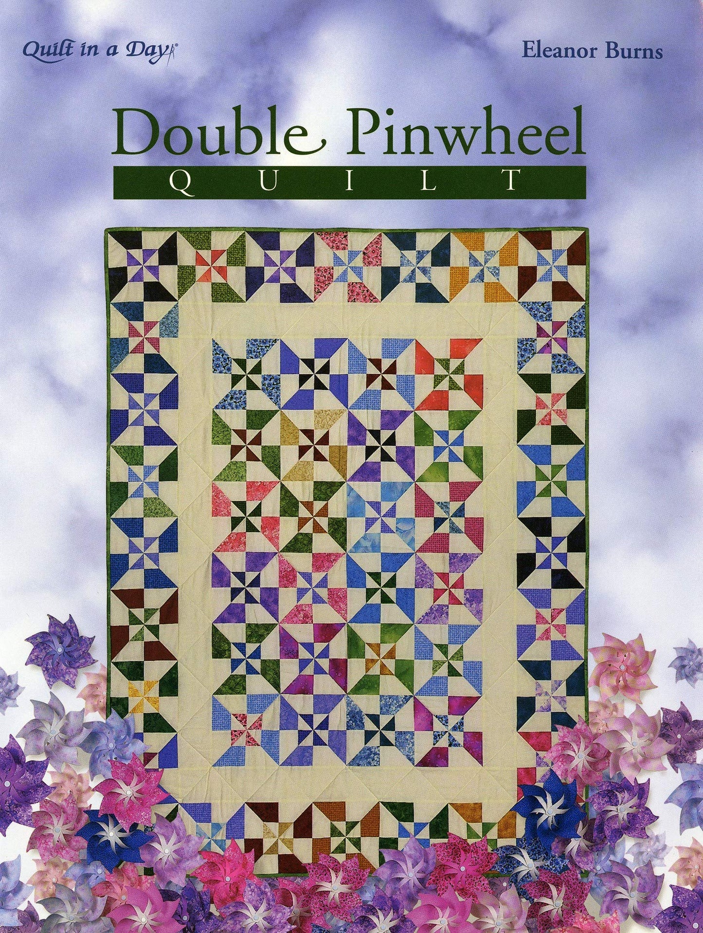 Double Pinwheel Quilt: An Easy Strip Method (Quilt in a Day Series)
