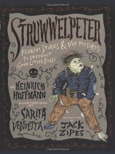 Struwwelpeter: Fearful Stories and Vile Pictures to Instruct Good Little Folks - 9734