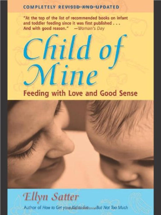 Child of Mine: Feeding with Love and Good Sense, Revised and Updated Edition - 986