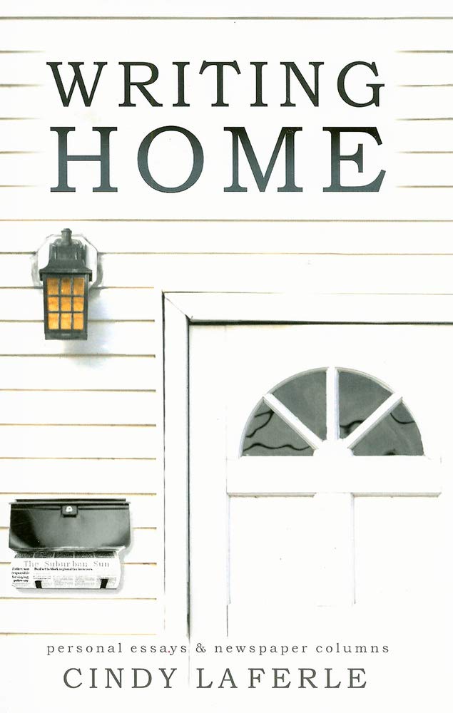 Writing Home: Personal Essays & Newspaper Columns - 2276