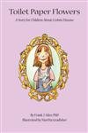 Toilet Paper Flowers: A Story for Children About Crohn's Disease