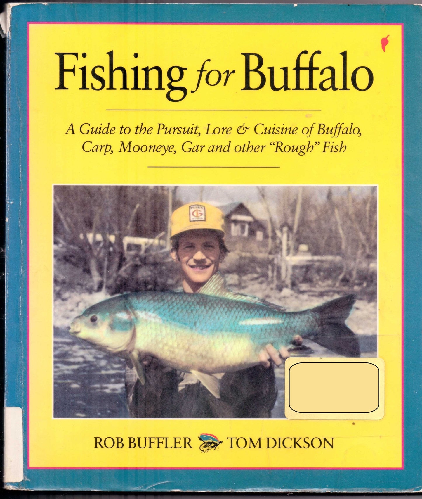 Fishing for Buffalo: A Guide to the Pursuit, Lore and Cuisine of Buffalo, Carp, Mooneye, Gar and Other "Rough Fish" - 5784