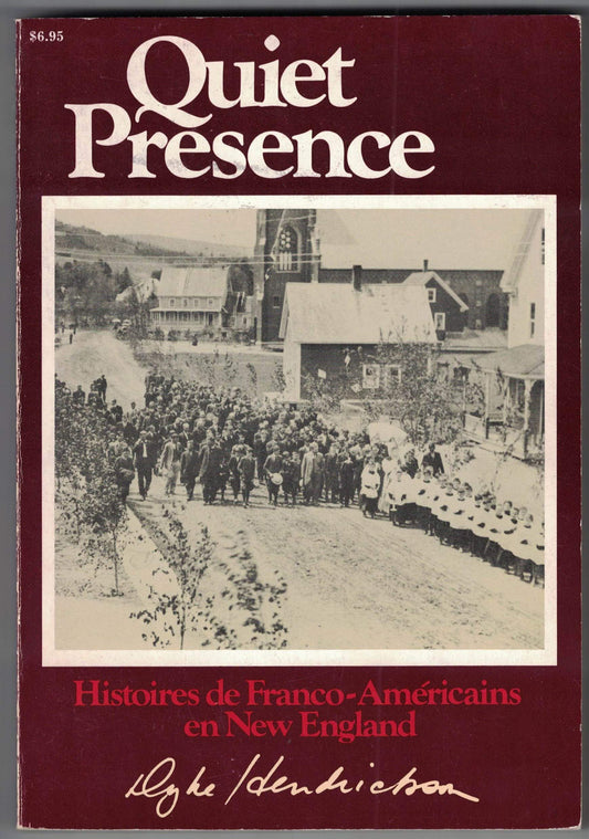 Quiet presence: Dramatic, first-person accounts : the true stories of Franco-Americans in New England - 2496