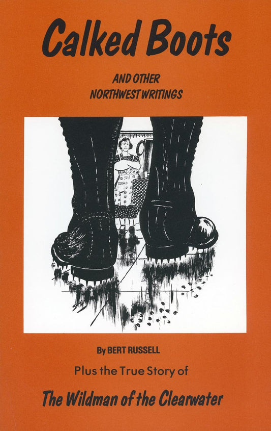 Calked Boots and Other Northwest Writings - 760