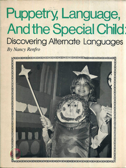 Puppetry, Language, and the Special Child: Discovering Alternate Languages (Puppetry in Education Series) - 8625