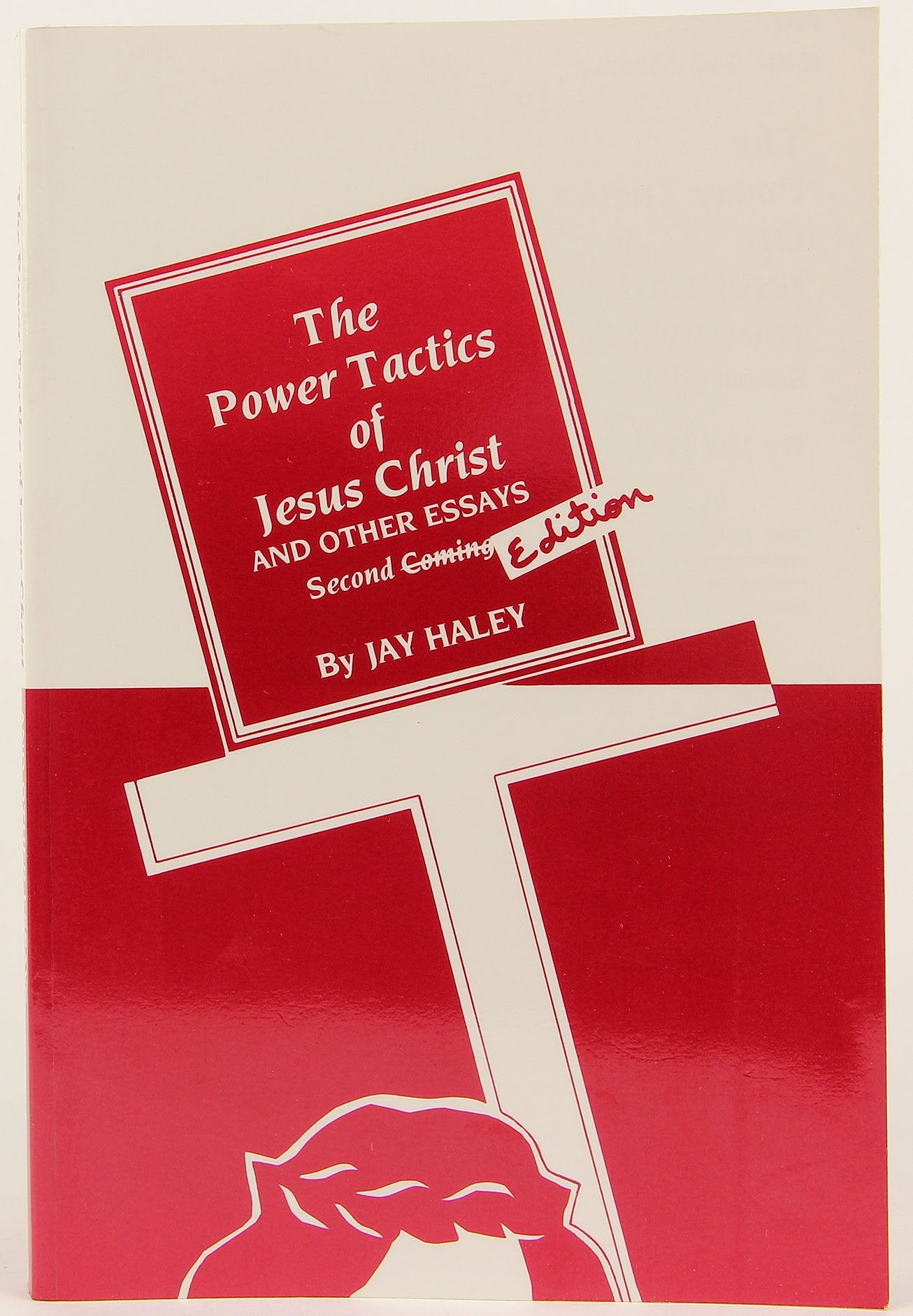 The Power Tactics of Jesus Christ and Other Essays, 2nd Edition