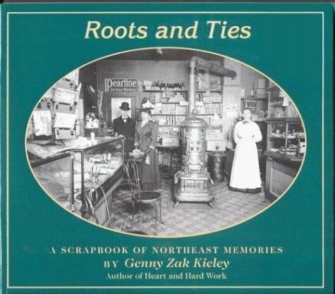 Roots and Ties: A Scrapbook of Northeast Memories
