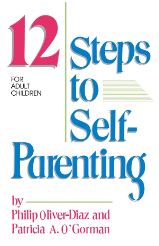 The 12 Steps to Self-Parenting for Adult Children - 6884