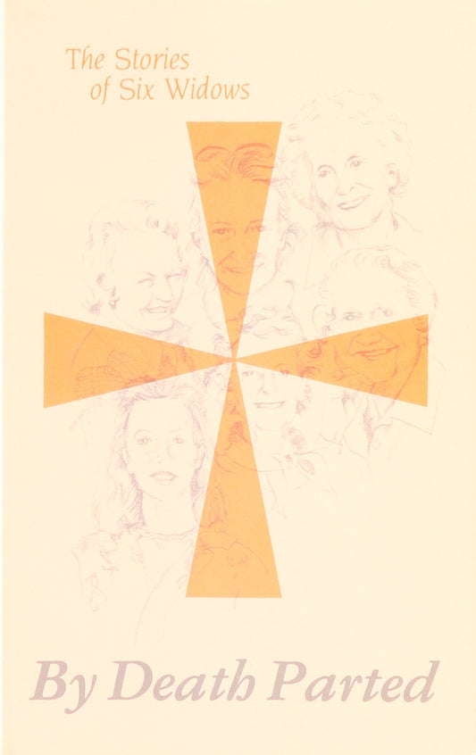 By Death Parted:: The Stories of Six Widows.