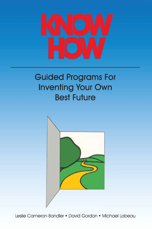 Know How: Guided Programs for Inventing Your Own Best Future (Mental Aptitude Patterning Book)