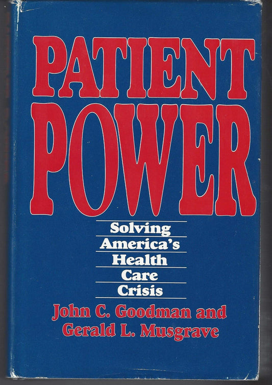 Patient Power: Solving America's Health Care Crisis - 9223