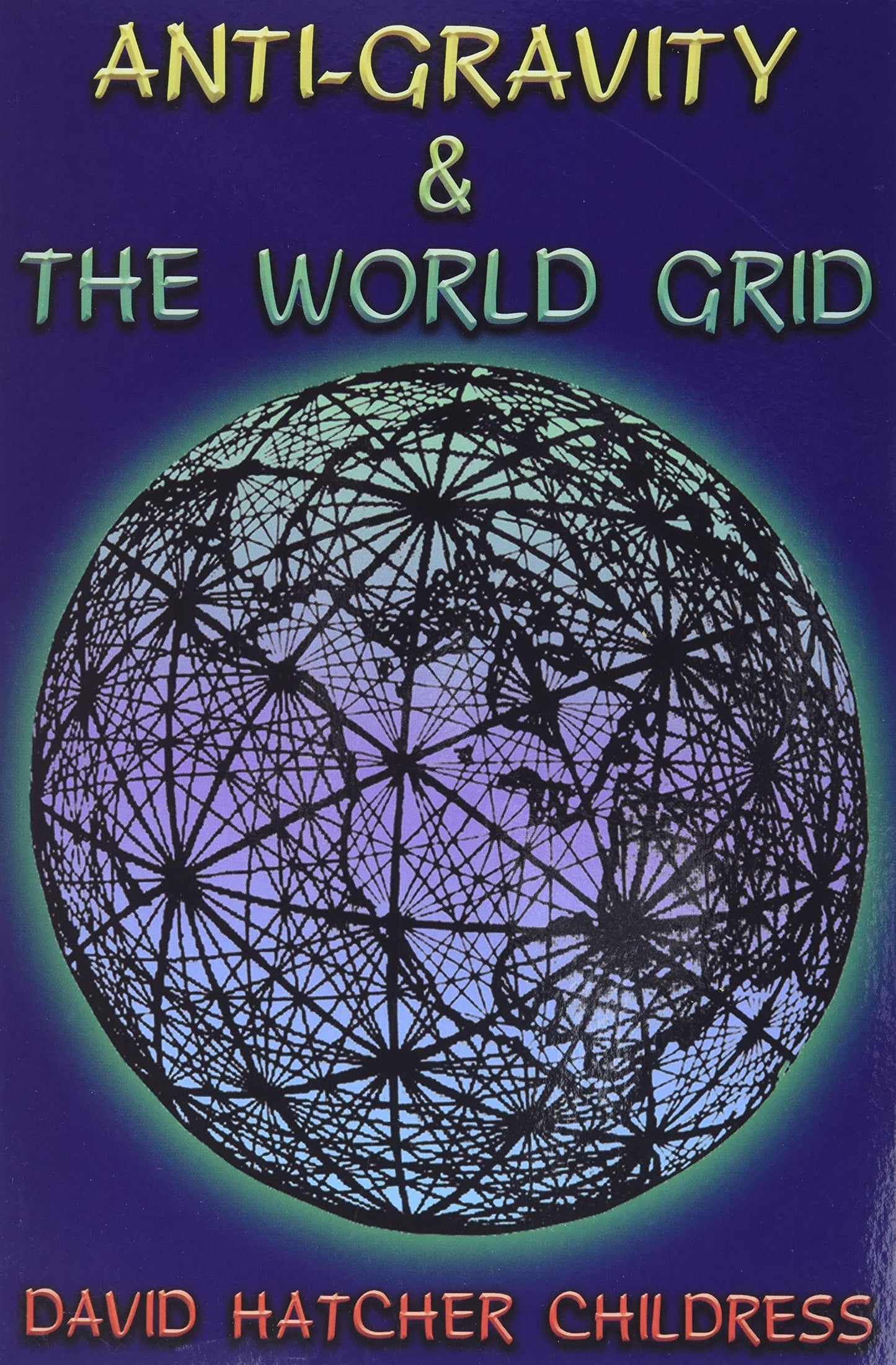 Anti-Gravity and the World Grid (Lost Science (Adventures Unlimited Press)) - 3084