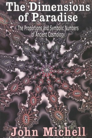 The Dimensions of Paradise: The Proportions and Symbolic Numbers of Ancient Cosmology
