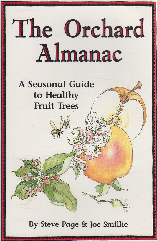 The Orchard Almanac: A Seasonal Guide to Healthy Fruit Trees
