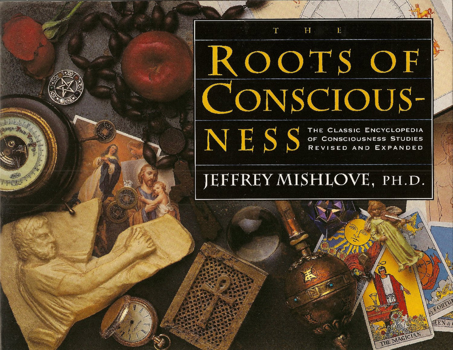 The Roots of Consciousness: The Classic Encyclopedia of Consciousness Studies