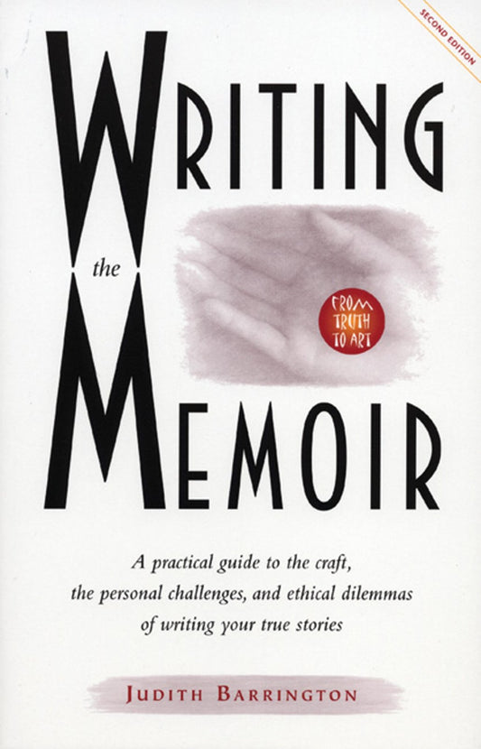 Writing the Memoir: From Truth to Art, Second Edit - 5222
