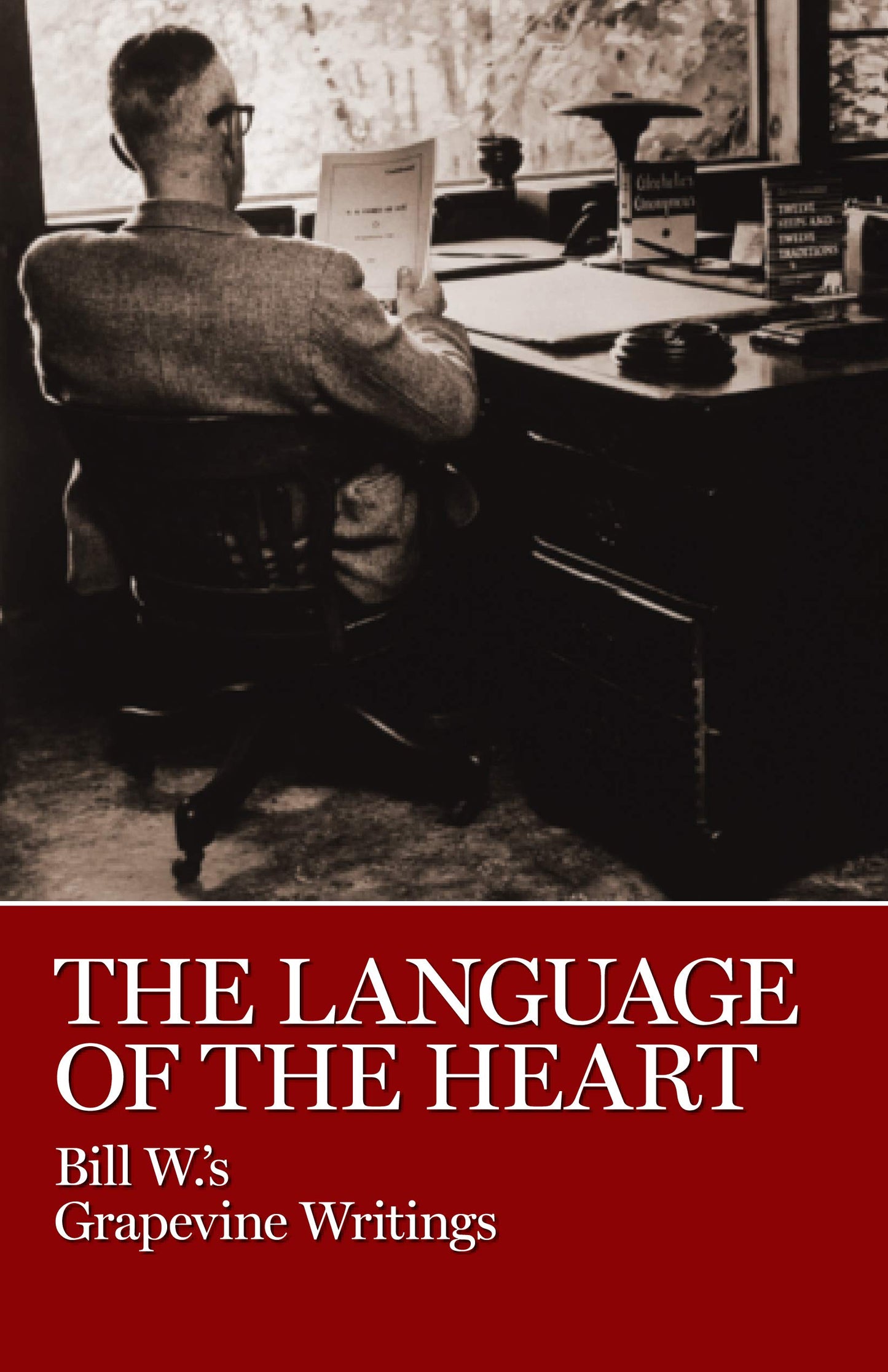 The Language of the Heart: Bill W's Grapevine Writings