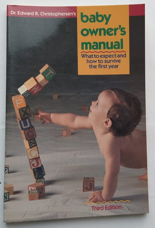 Baby Owner's Manual: What to Expect and How to Survive the First Year