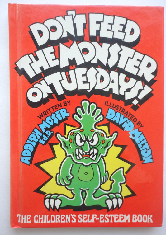 Don't Feed the Monster on Tuesdays!: The Children's Self-Esteem Book