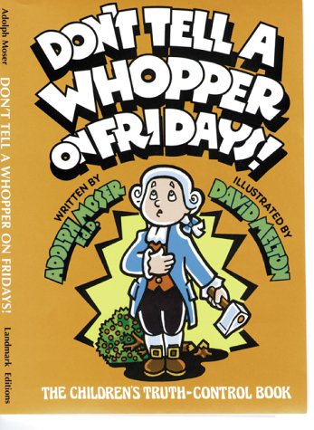 Don't Tell a Whopper on Fridays!: The Children's Truth-Control Book - 1786