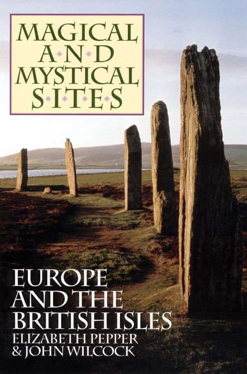 Magical and Mystical Sites: Europe and the British Isles - 876