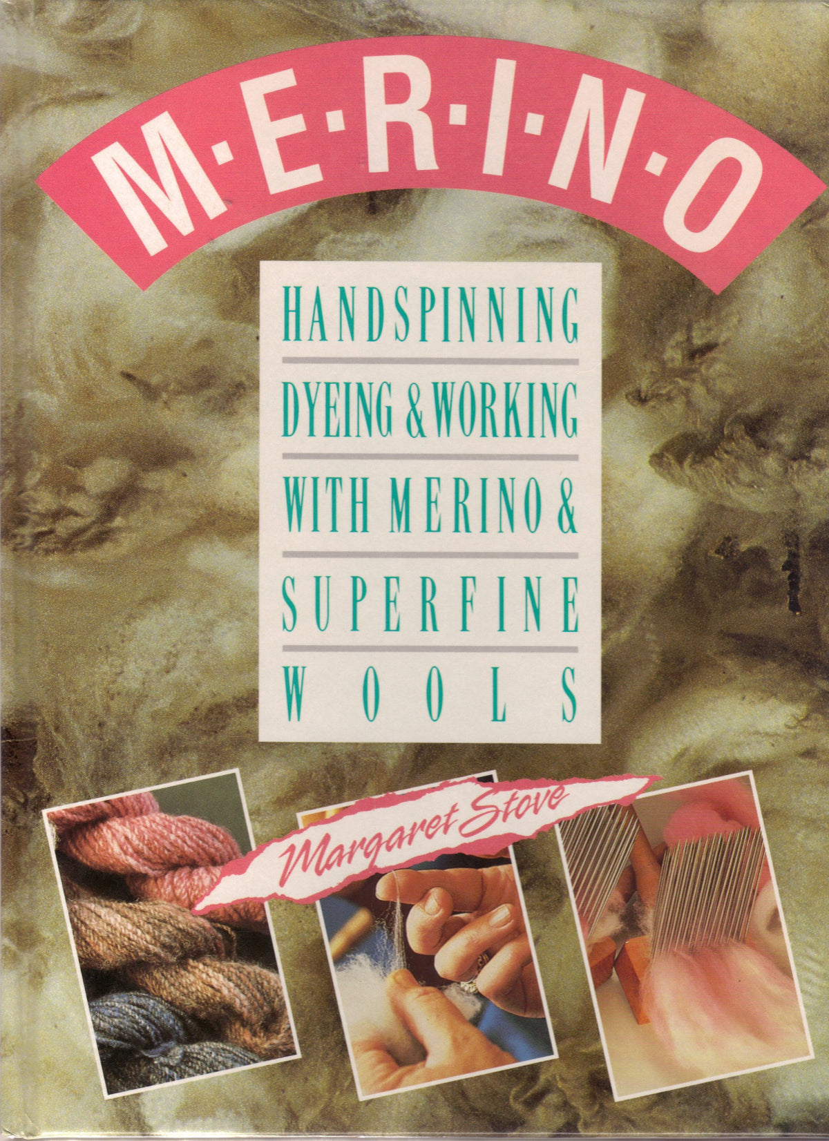 Merino: Handspinning, Dyeing and Working With Merino and Superfine Wools