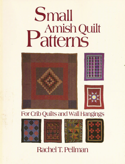 Small Amish Quilt Patterns for Crib Quilts and Wall Hangings - 1171