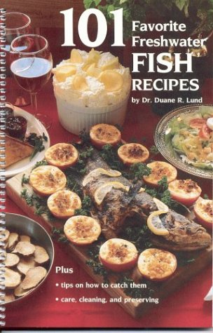 101 Favorite Freshwater Fish Recipes