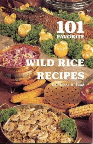 101 Favorite Wild Rice Recipes