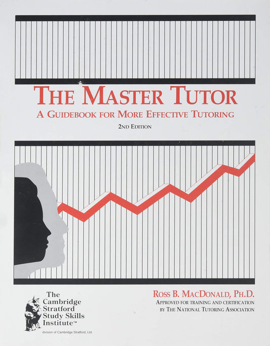 The Master Tutor: A Guidebook for More Effective Tutoring