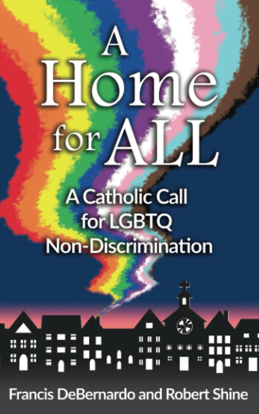 A Home for All: A Catholic Call for LGBTQ Non-Discrimination - 8581