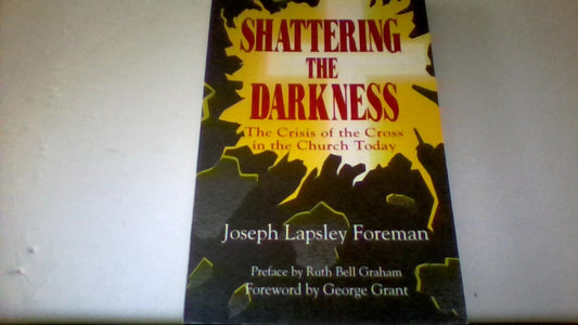 Shattering the Darkness: The Crisis of the Cross in the Church Today