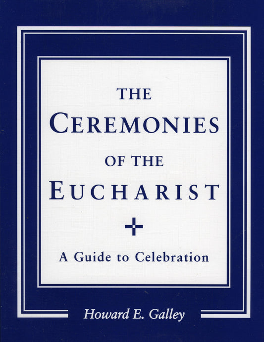 Ceremonies of the Eucharist: A guide to Celebration