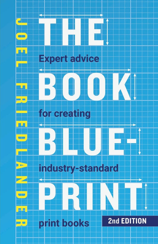 The Book Blueprint: Expert Advice for Creating Industry-Standard Print Books - 7533