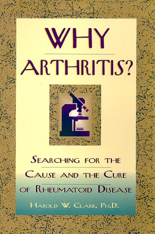 Why Arthritis?: Searching for the Cause and Cure of Rheumatoid Disease