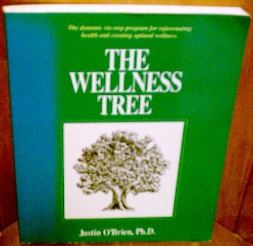 The Wellness Tree: The Dynamic Six-Step Program for Rejuvenating Health and Creating Optimal Wellness