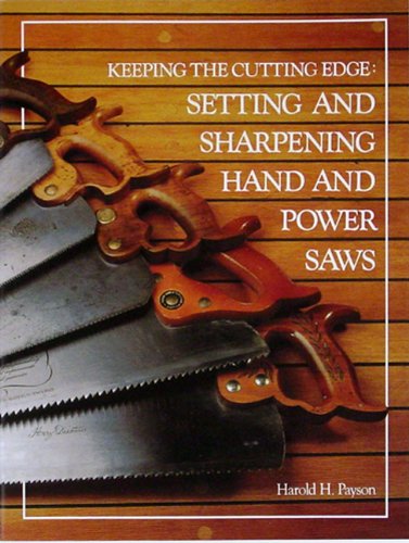 Keeping the Cutting Edge: Setting and Sharpening Hand and Power Saws