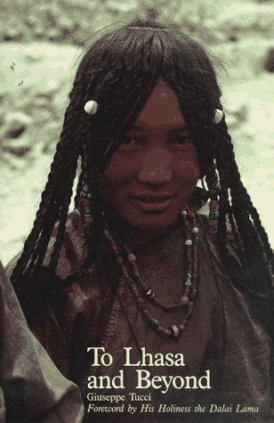 To Lhasa and Beyond: Diary of the Expedition to Tibet in the Year 1948