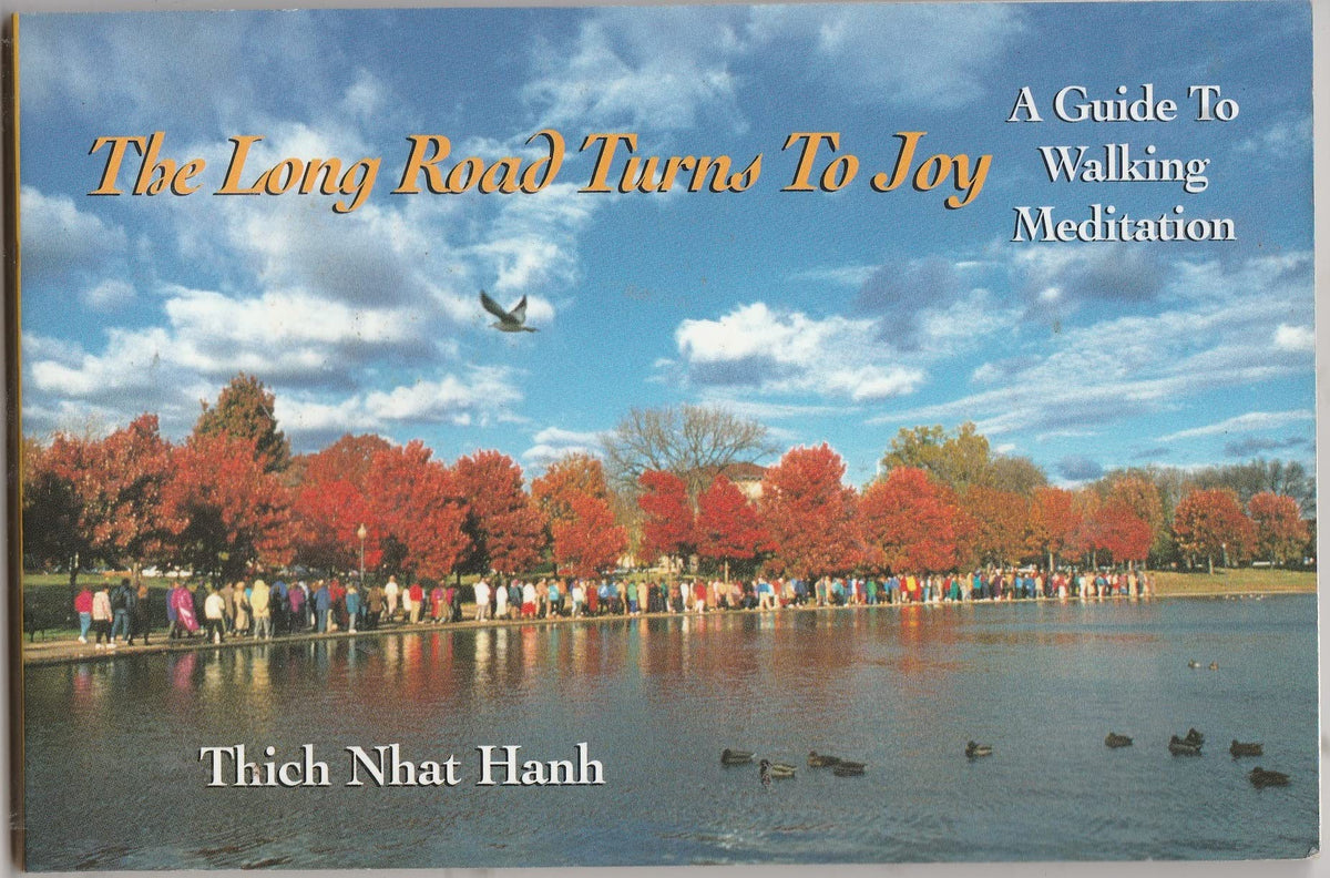 The Long Road Turns to Joy: A Guide to Walking Meditation