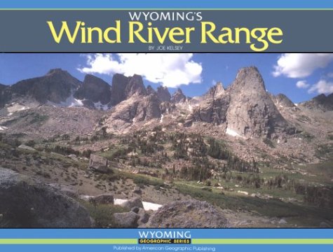 Wyoming's Wind River Range (Wyoming Geographic Series)
