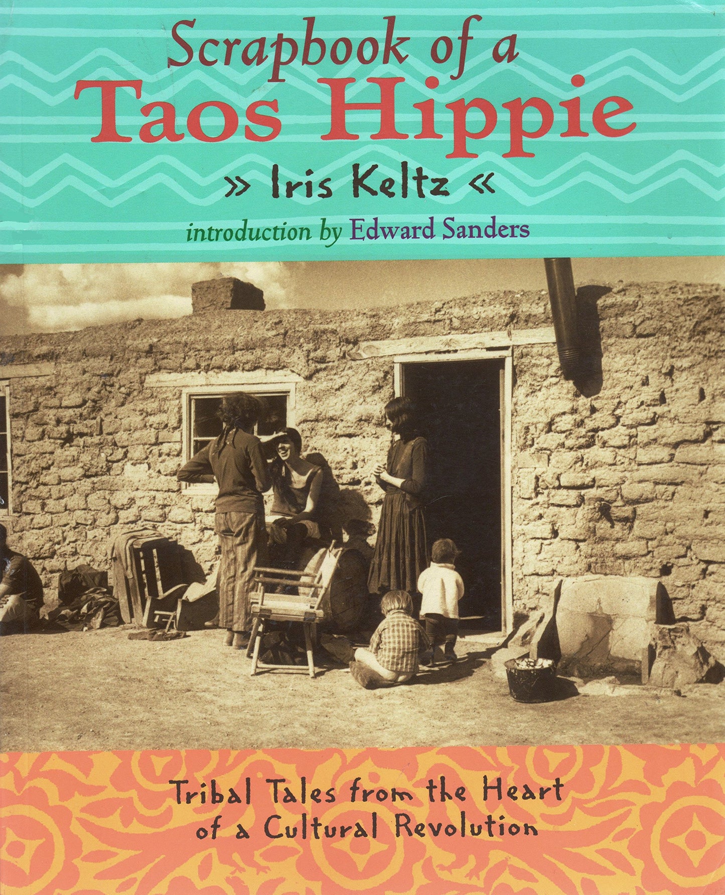 Scrapbook of a Taos Hippie: Tribal Tales from the Heart of a Cultural Revolution